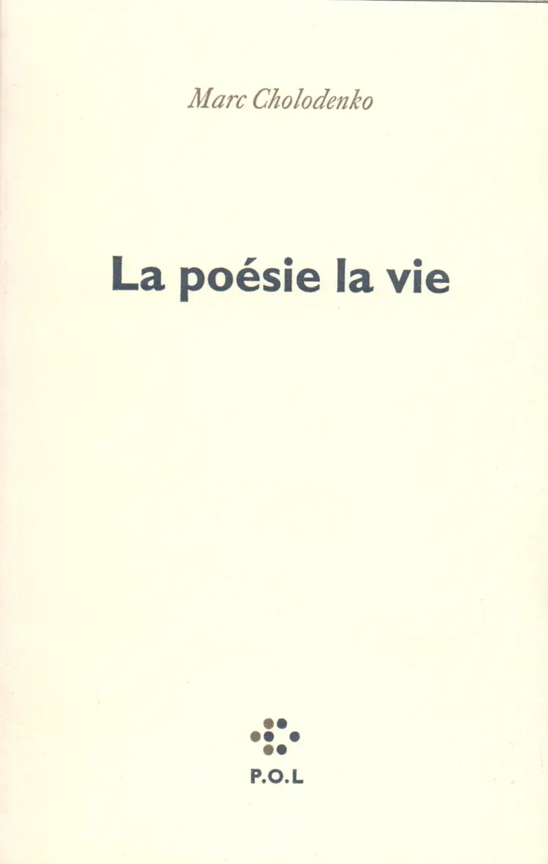 La poésie la vie - Marc Cholodenko