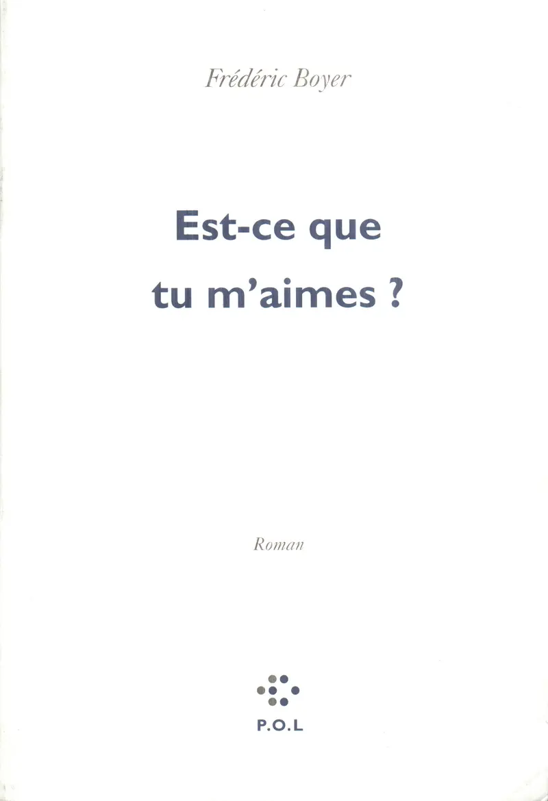 Est-ce que tu m'aimes? - Frédéric Boyer