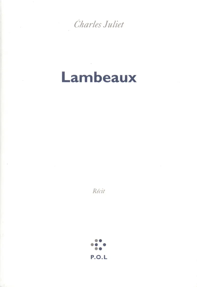 Lambeaux - Charles Juliet