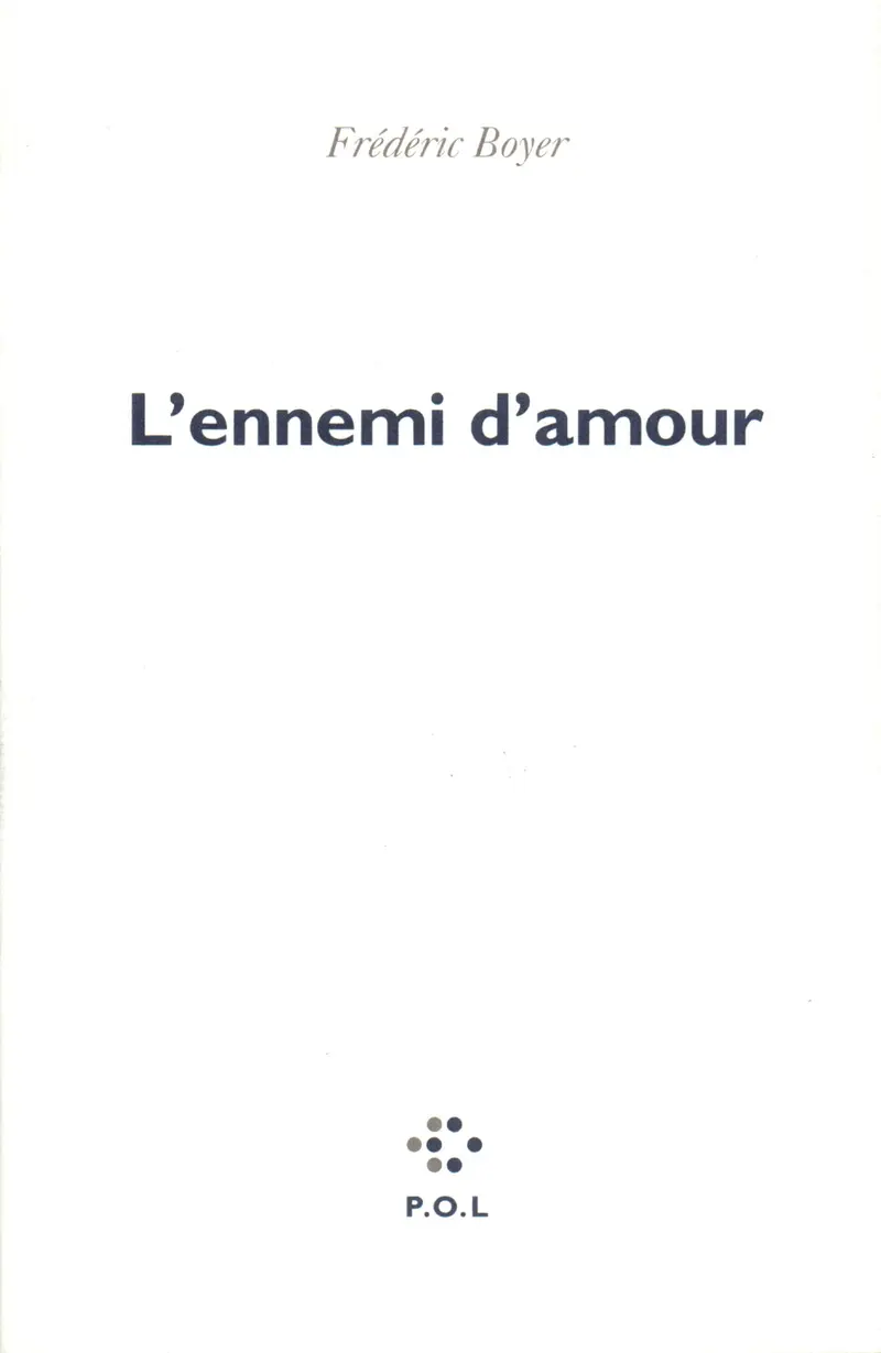 L'ennemi d'amour - Frédéric Boyer