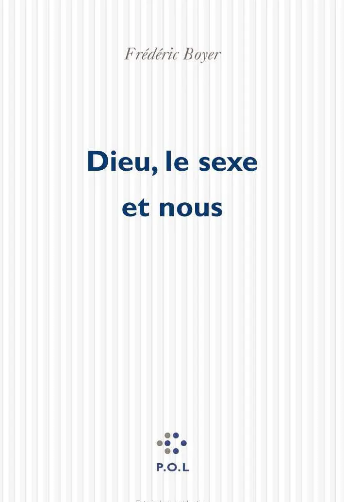 Dieu, le sexe et nous - Frédéric Boyer