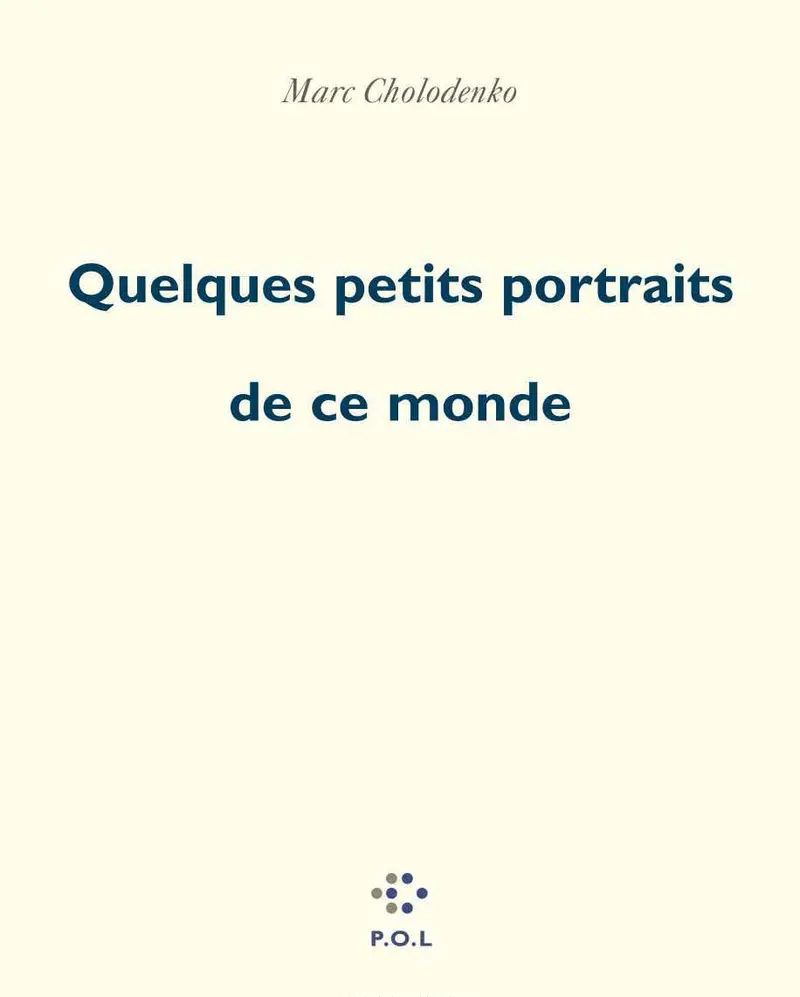 Quelques petits portraits de ce monde - Marc Cholodenko