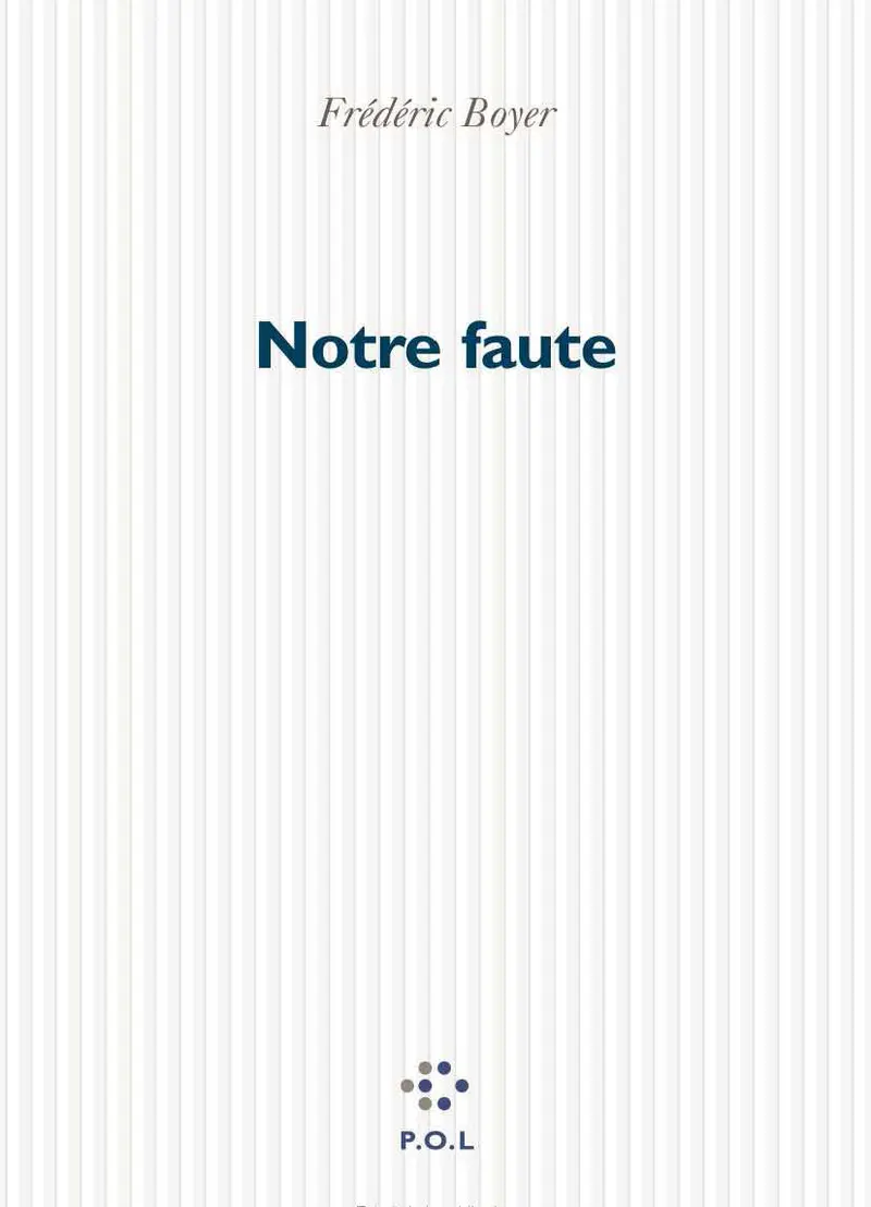 Notre faute - Frédéric Boyer