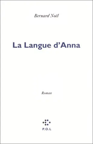 La langue d'Anna - Bernard Noël