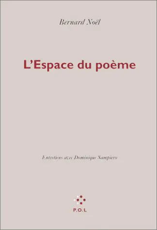 L'espace du poème - Bernard Noël - Dominique Sampiero