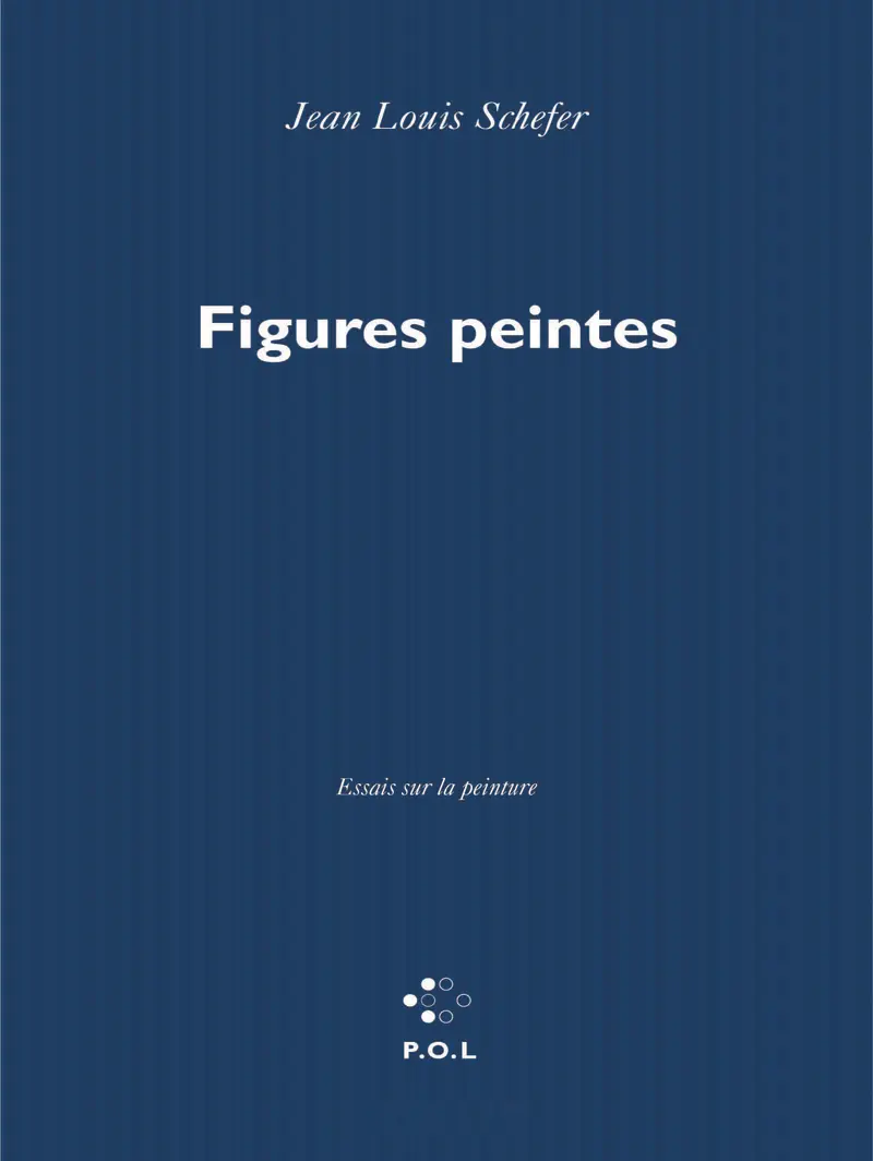 Figures peintes - Jean Louis Schefer Figures peintes - Jean Louis Schefer