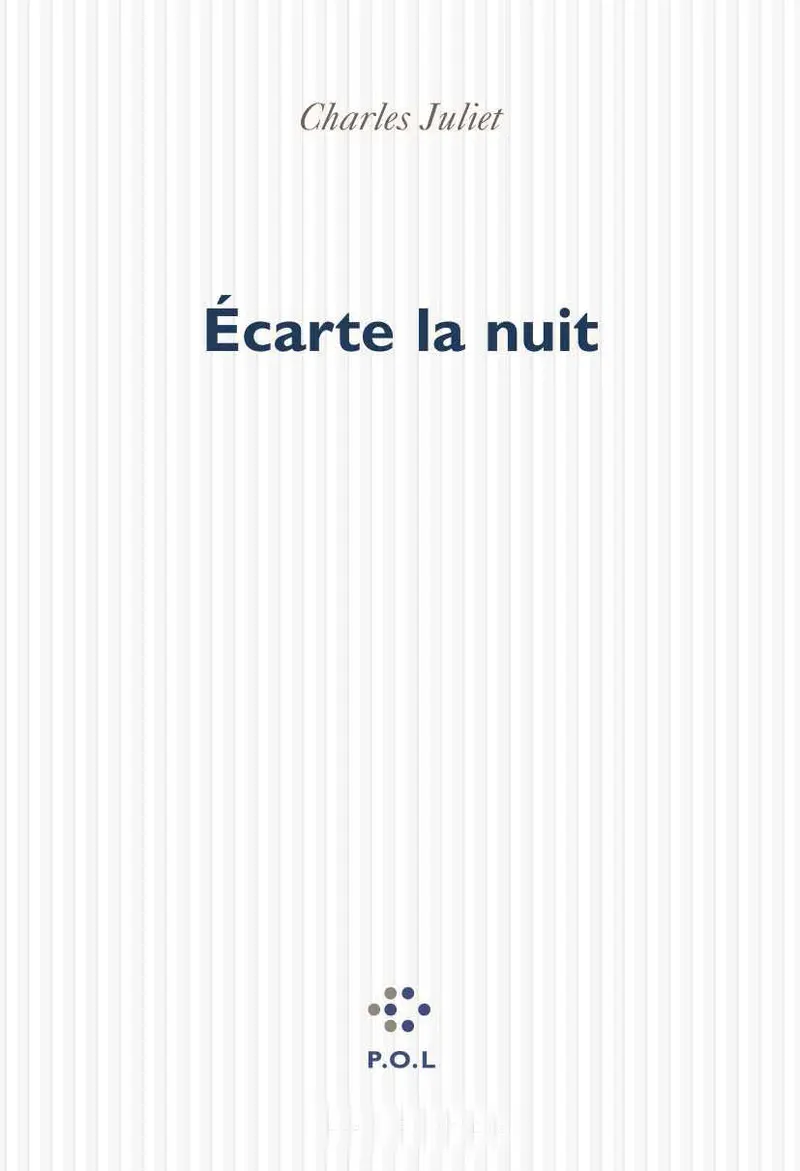 Écarte la nuit - Charles Juliet
