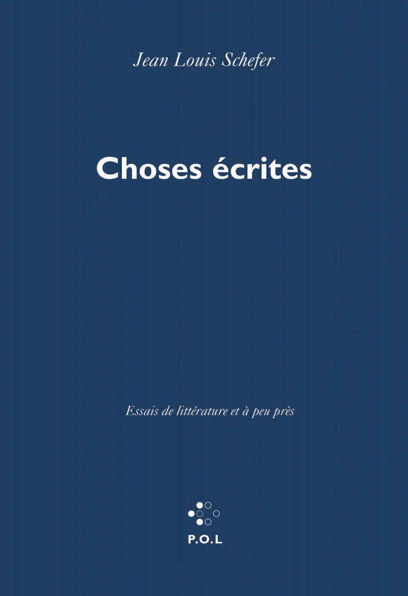 Choses écrites - Jean Louis Schefer Choses écrites - Jean Louis Schefer