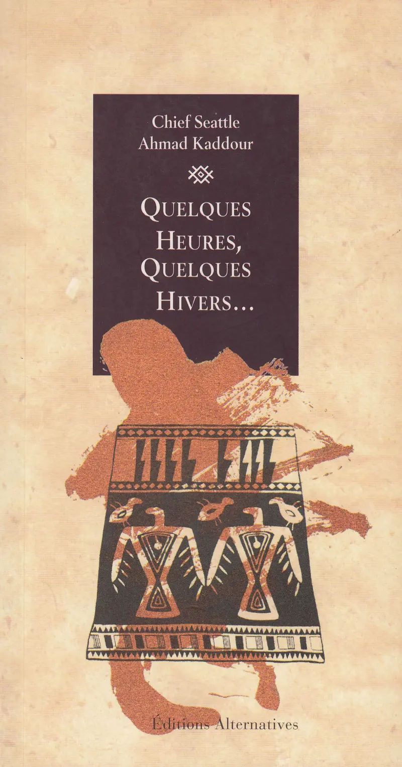 Quelques heures, quelques hivers - Chief Seattle - Ahmad Kaddour - Ahmad Kaddour
