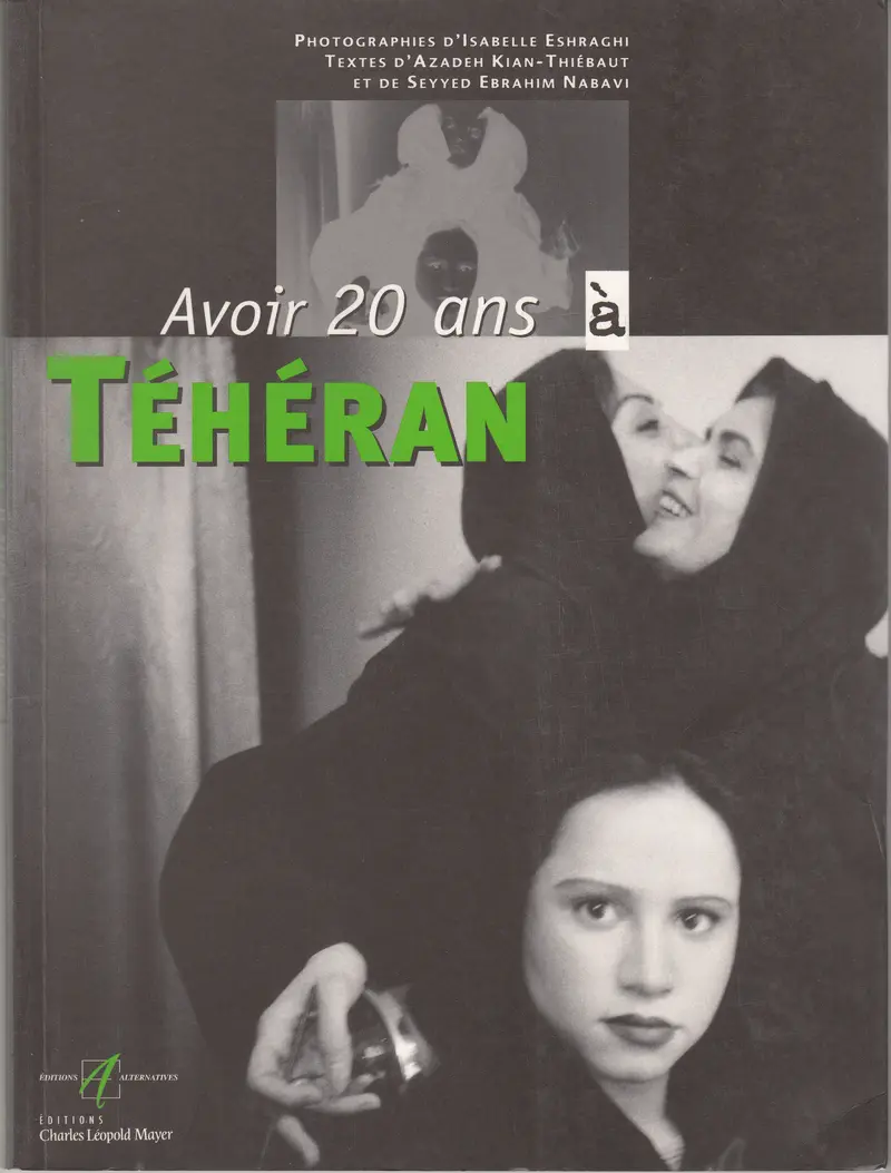 Avoir 20 ans à Téhéran - Isabelle Eshraghi - Azadeh Kian-Thiébaut - Seyyed Ebrahim Nabavi