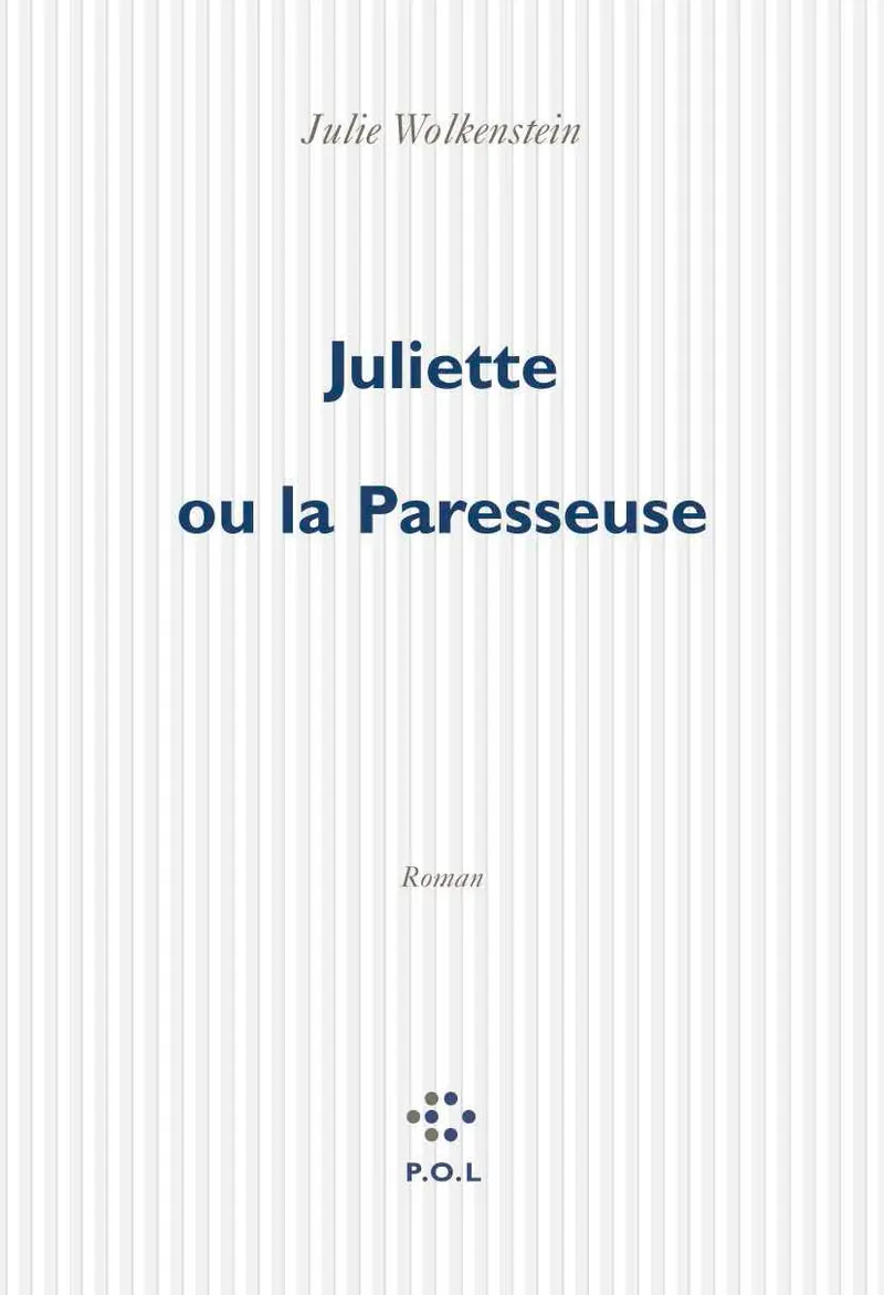 Juliette ou la Paresseuse - Julie Wolkenstein