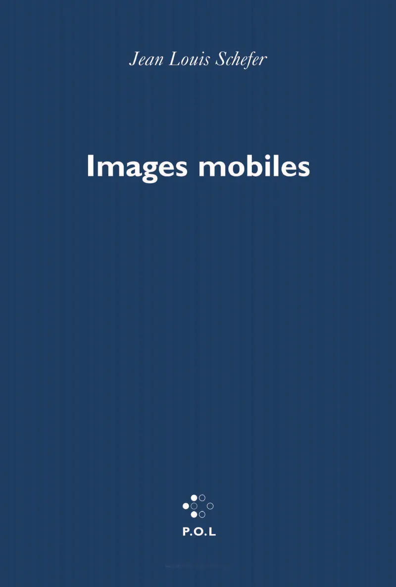 Images mobiles - Jean Louis Schefer Images mobiles - Jean Louis Schefer