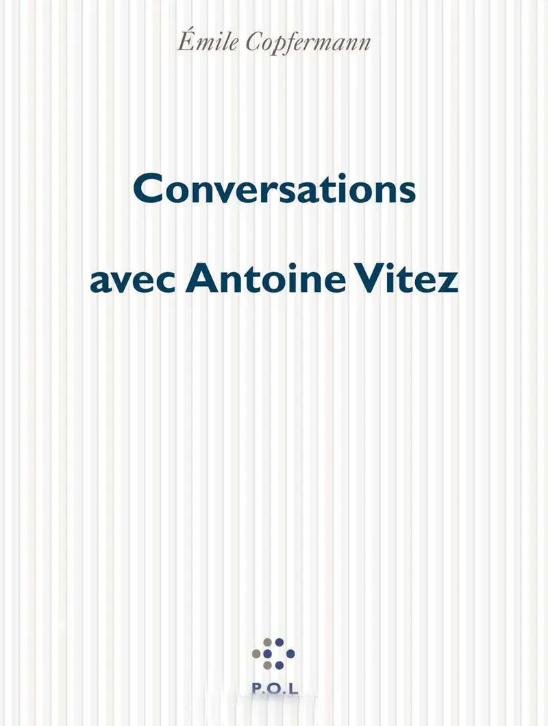 Conversations avec Antoine Vitez - Antoine Vitez - Émile Copfermann