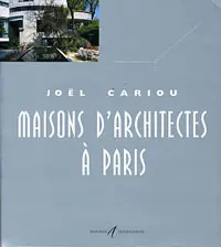 Maisons d'architectes à Paris - Joël Cariou