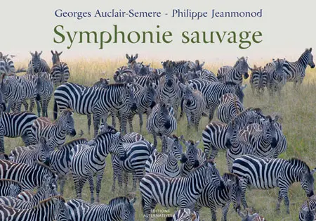 Symphonie sauvage - Philippe Jeanmonod - Georges Auclair-Semere
