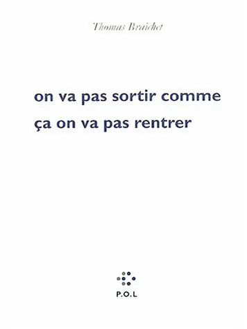 On va pas sortir comme ça on va pas rentrer - Thomas Braichet