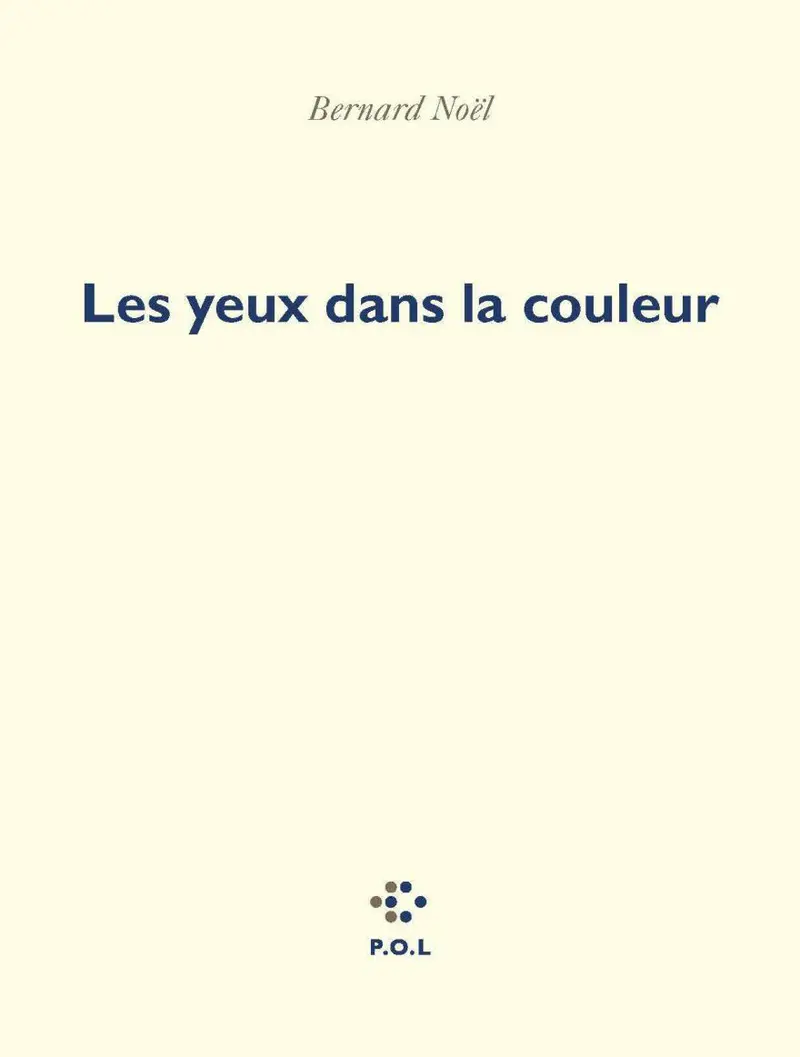 Les Yeux dans la couleur - Bernard Noël