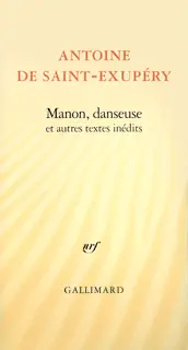 Manon, danseuse et autres textes inédits - Antoine de Saint-Exupéry