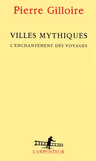 Villes mythiques - Pierre Gilloire