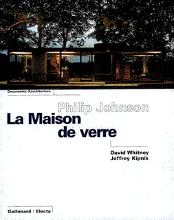 Philip Johnson. La Maison de verre - David Whitney - Jeffrey Kipnis