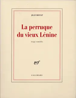 La Perruque du vieux Lénine - Jean Ristat