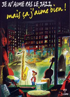 Je n'aime pas le jazz, mais ça j'aime bien! - Sempé - Sempé