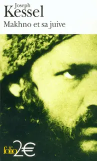 Makhno et sa juive - Joseph Kessel
