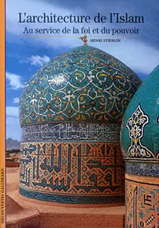 L'Architecture de l'Islam - Henri Stierlin