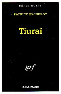 Tiuraï - Patrick Pécherot