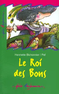 Le roi des bons - Pef - Henriette Bichonnier