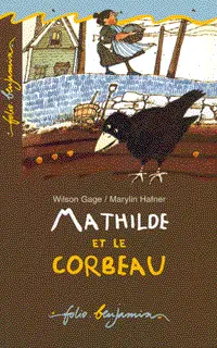 Mathilde et le corbeau - Marylin Hafner - Marylin Hafner - Wilson Gage