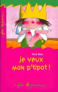 Je veux mon p'tipot! - Tony Ross