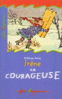 Irène la courageuse - William Steig