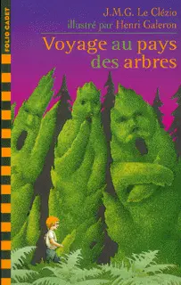 Voyage au pays des arbres - J. M. G. Le Clézio - Henri Galeron