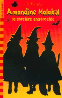Amandine Malabul, la sorcière ensorcelée - Jill Murphy - Jill Murphy