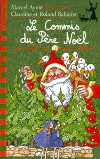 Le commis du Père Noël - Claudine et Roland Sabatier - Claudine et Roland Sabatier - Marcel Aymé