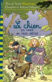 Le chien - Claudine et Roland Sabatier - Claudine et Roland Sabatier - Marcel Aymé
