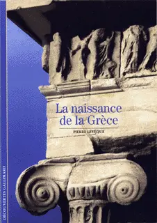 La Naissance de la Grèce - Pierre Lévêque