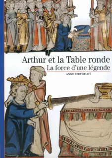 Arthur et la Table ronde - Anne Berthelot