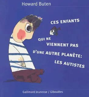 Ces enfants qui ne viennent pas d'une autre planète : les autistes - Howard Buten - Wōzniak - Wōzniak