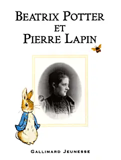 Beatrix Potter et Pierre Lapin - Nicole Savy - Diana Syrat - Beatrix Potter - Beatrix Potter