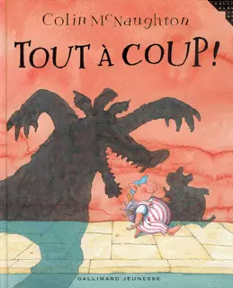 Tout à coup! - Colin McNaughton - Colin McNaughton