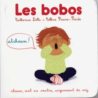 Rhume, mal au ventre, saignement de nez - Catherine Dolto - Colline Faure-Poirée - Amélie Graux - Amélie Graux