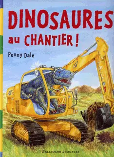 Dinosaures au chantier! - Penny Dale