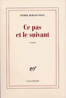 Ce pas et le suivant - Pierre Bergounioux