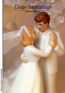 Éloge du mariage - Martine Segalen