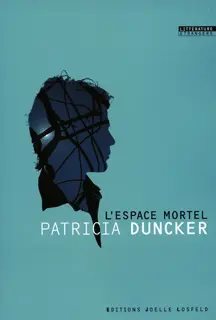 L'Espace mortel - Patricia Duncker
