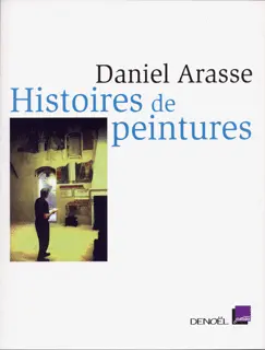 Histoires de peintures - Daniel Arasse