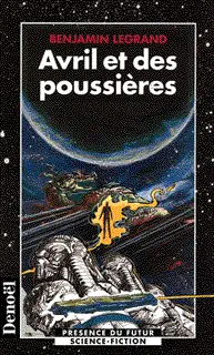 Avril et des poussières - Benjamin Legrand