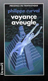 Voyance aveugle - Philippe Curval